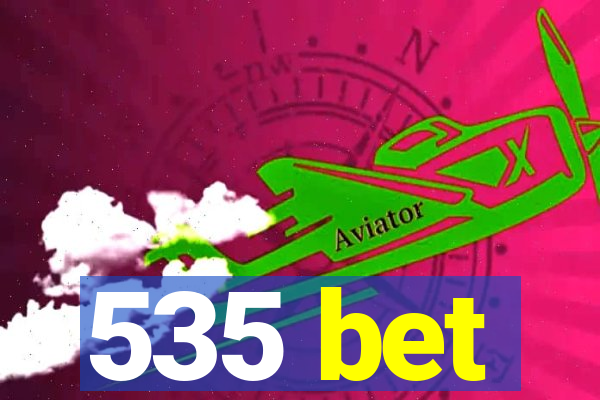 535 bet